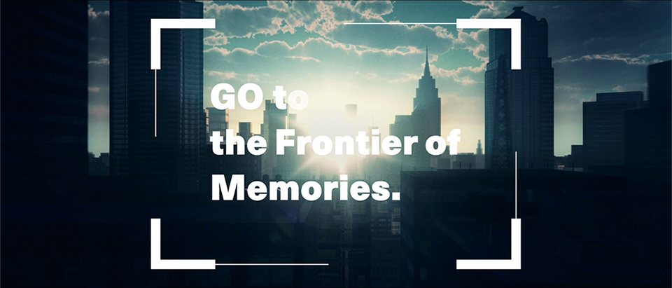 国内コーポレートブランド広告　Go to the Frontier of Memoriesシリーズ