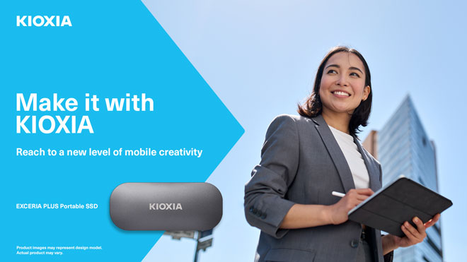 Make It with KIOXIA Reach to a new level of mobile creativity